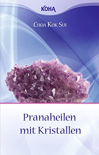 Pranaheilen mit Kristallen von Koha-Verlag GmbH